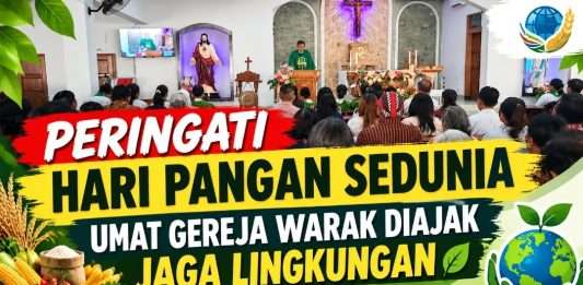 PERINGATI HARI PANGAN SEDUNIA, UMAT GEREJA WARAK DIAJAK JAGA LINGKUNGAN